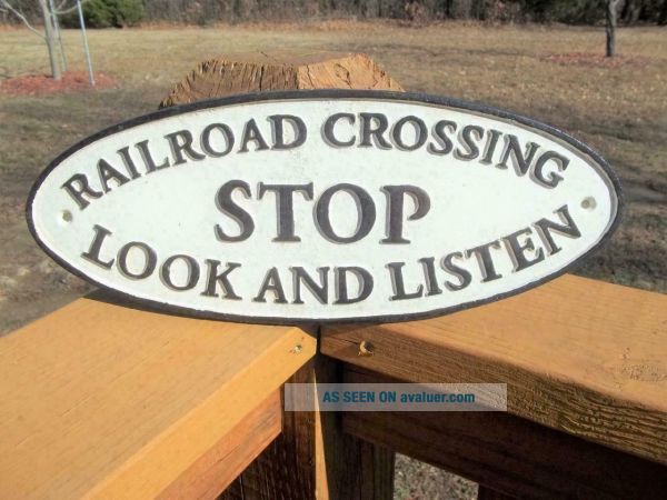 Look Out For Train Sign LARGE CAST IRON RAILROAD CROSSING STOP LOOK AND LISTEN TRAIN ROAD ...