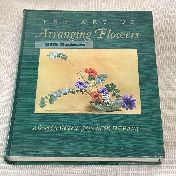 The Art Of Arranging Flowers: A Complete Guide To Japanese Ikebana By ...