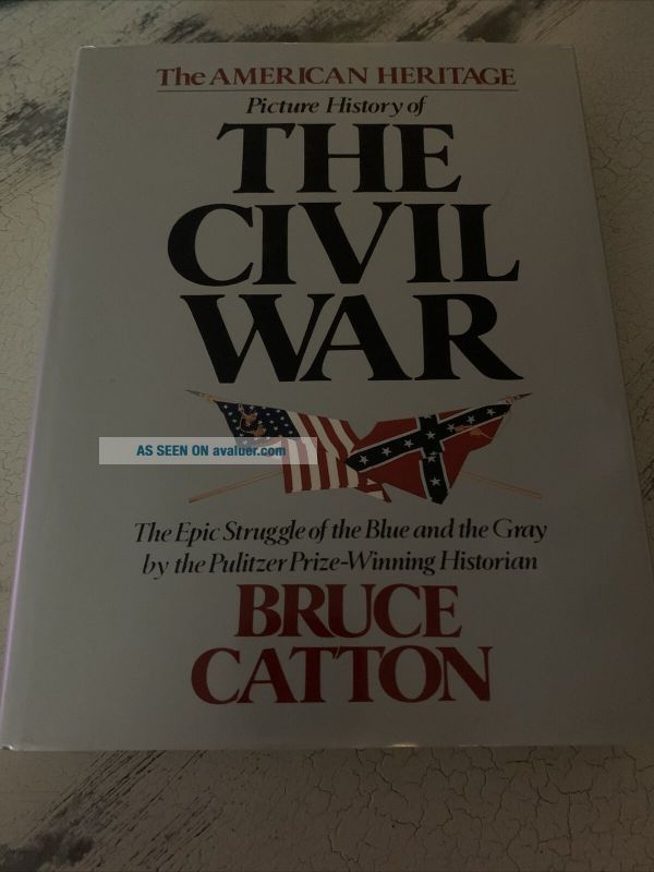 Bruce Catton AMERICAN HERITAGE PICTURE HISTORY OF THE CIVIL WAR | #47621047