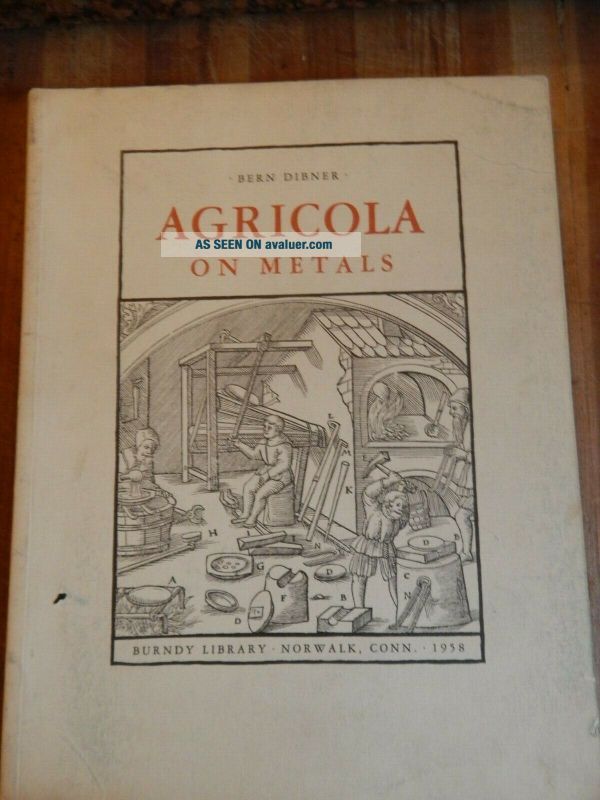 Bern Dibner AGRICOLA On Metal Burndy Library Norwalk Conn. 1958 ...